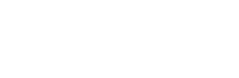 Our Products